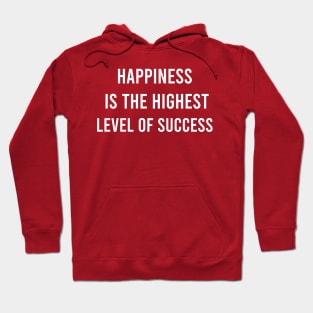 Happiness Is The Highest Level Of Success Hoodie